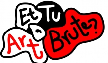 Et TU, Art Brute